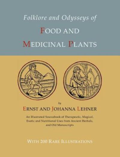 Cover for Ernst Lehner · Folklore and Odysseys of Food And Medicinal Plants [Illustrated Edition] (Paperback Book) (2012)