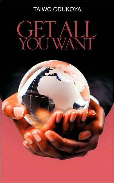 Cover for Taiwo Odukoya · Get All You Want (Paperback Book) (2010)