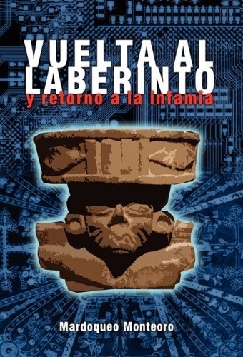 Mardoqueo Monteoro · Vuelta Al Laberinto Y Retorno a La Infamia (Inbunden Bok) [Spanish edition] (2011)