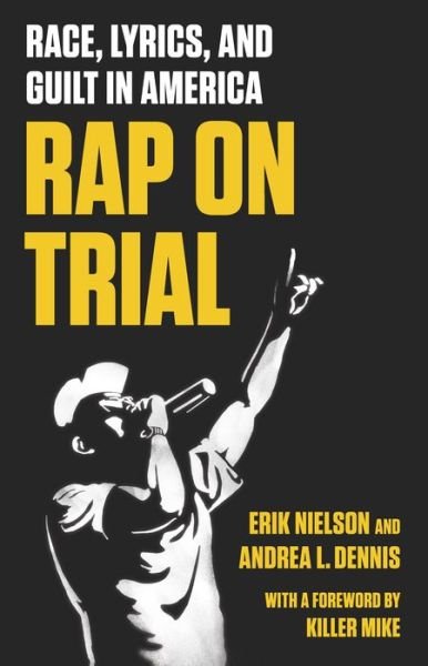 Cover for Erik Nielson · Rap On Trial: Race, Lyrics and Guilt in America (Hardcover Book) (2019)