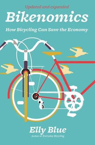 Cover for Elly Blue · Bikenomics (2nd Edition): How Bicycling Can Save the Economy (Paperback Book) [Expanded, Revised edition] (2016)