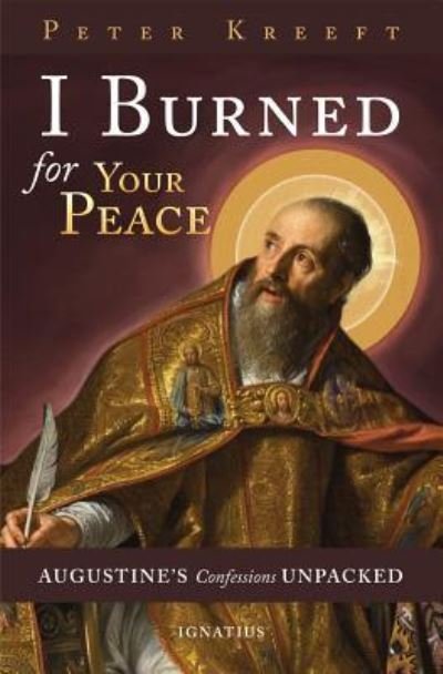 Cover for Peter Kreeft · I Burned for Your Peace (Book) (2016)