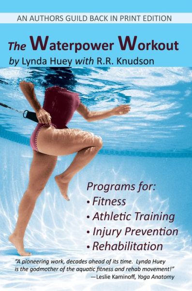 Cover for Lynda Huey · The Waterpower Workout: The stress-free way for swimmers and non-swimmers alike to control weight, build strength and power, develop cardiovascular endurance, improve flexibility, agility, and coordination (Paperback Book) (2019)