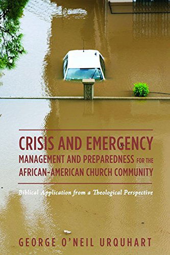 Cover for George O'neil Urquhart · Crisis and Emergency Management and Preparedness for the African-american Church Community: Biblical Application from a Theological Perspective (Taschenbuch) (2014)