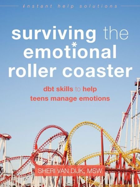 Cover for Sheri Van Dijk · Surviving the Emotional Roller Coaster: DBT Skills to Help Teens Manage Emotions - Instant Help Solutions (Taschenbuch) (2016)