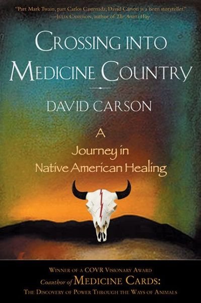 Cover for David Carson · Crossing into Medicine Country: A Journey in Native American Healing (Paperback Book) (2014)