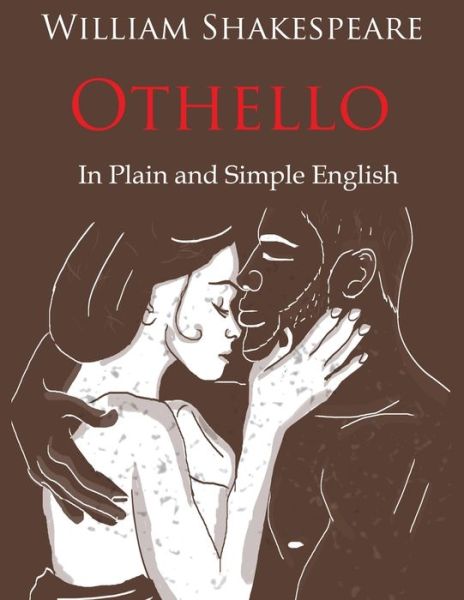 Cover for William Shakespeare · Othello Retold In Plain and Simple English (Paperback Book) [A Modern Translation And The Original edition] (2016)