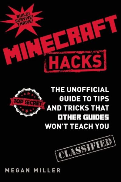 Cover for Megan Miller · Hacks for Minecrafters: The Unofficial Guide to Tips and Tricks That Other Guides Won't Teach You (Hardcover Book) (2014)