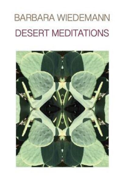 Desert Meditations - Barbara Wiedemann - Books - Finishing Line Press - 9781635344400 - March 16, 2018