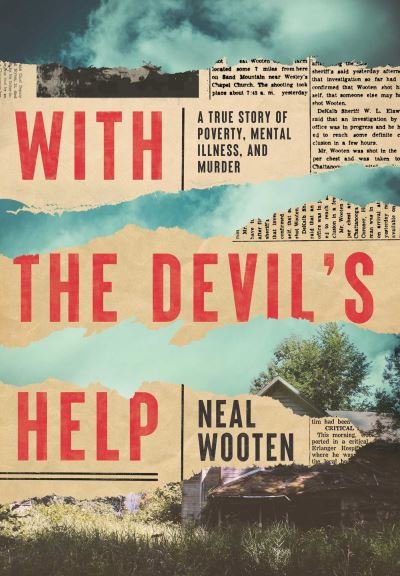 With the Devil's Help: A True Story of Poverty, Mental Illness, and Murder - Neal Wooten - Books - Pegasus Books - 9781639362400 - December 8, 2022