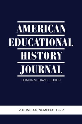 Cover for Mindy Spearman · American Educational History Journal, Volume 44, Numbers 1 &amp; 2, 2017 (Paperback Book) (2017)