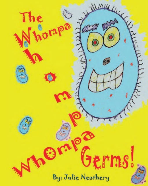 The Whompa Whompa Whompa Germs - Julie Neathery - Bøger - Amazon Digital Services LLC - KDP Print - 9781642881400 - 28. februar 2021