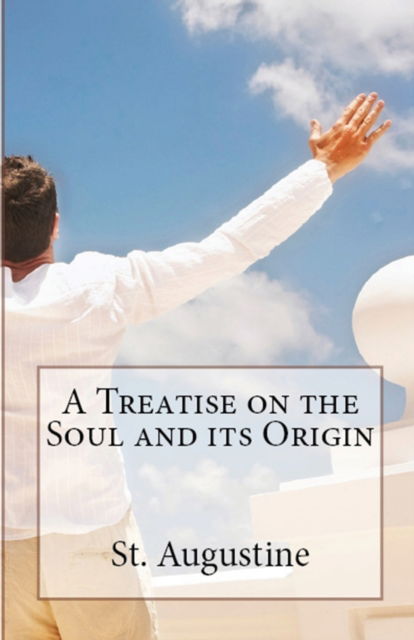 Cover for St Augustine · A Treatise on the Soul and its Origin (Taschenbuch) (2018)