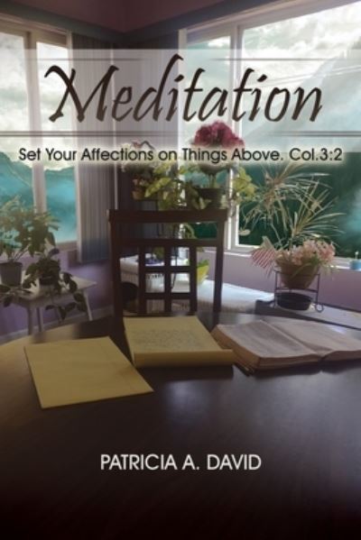 Cover for Patricia a David · Meditations: Set Your Affections on Things Above. Col.3:2 (Paperback Book) (2018)