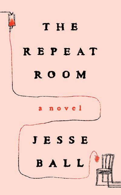 Cover for Jesse Ball · Repeat Room (Book) (2024)