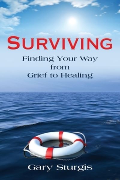 Cover for Gary Sturgis · Surviving: Finding Your Way from Grief to Healing (Paperback Book) (2020)