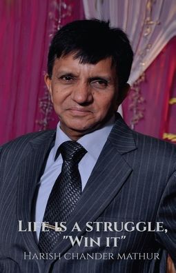 Cover for Harish Chander Mathu · Life is a struggle, Win it (Paperback Book) (2022)