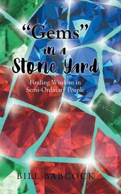 Cover for Bill Babcock · &quot;Gems&quot; in a Stone Yard (Hardcover Book) (2020)