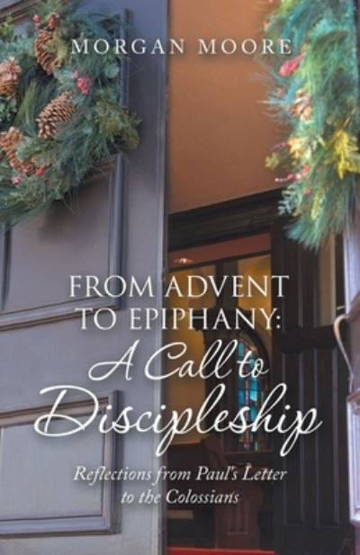 Cover for Morgan Moore · From Advent to Epiphany : a Call to Discipleship (Book) (2022)