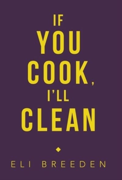 Cover for Eli Breeden · If You Cook, I'll Clean (Book) (2022)