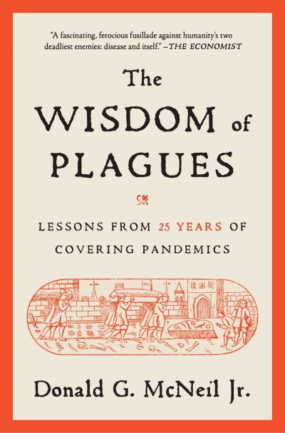 Cover for McNeil, Donald G., Jr. · The Wisdom of Plagues: Lessons from 25 Years of Covering Pandemics (Paperback Bog) (2025)