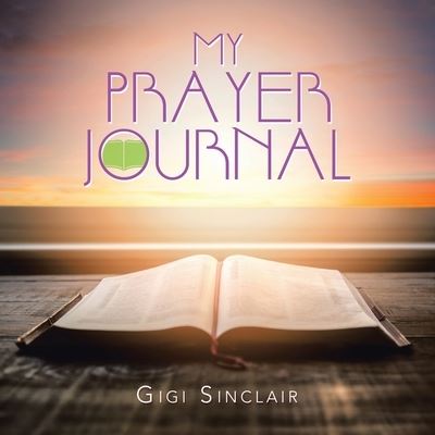 Cover for Gigi Sinclair · My Prayer Journal (Book) (2022)