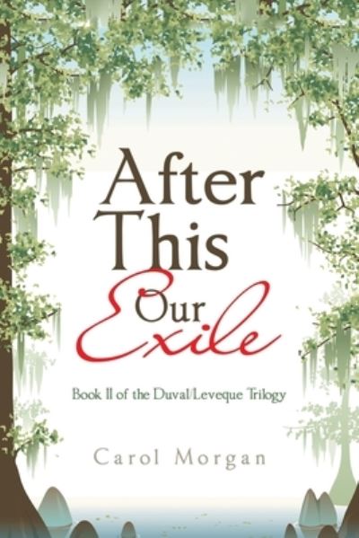 After This Our Exile - Carol Morgan - Books - Xlibris Corporation LLC - 9781669864400 - January 29, 2023