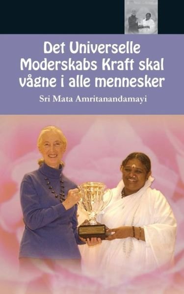 Cover for Sri Mata Amritanandamayi Devi · Det Universelle Moderskabs Kraft skal vagne i alle mennesker (Taschenbuch) (2016)