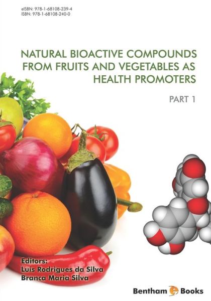 Natural Bioactive Compounds from Fruits and Vegetables As Health Promoters Part 1 - Branca Maria Silva - Books - Bentham Science Publishers - 9781681082400 - December 12, 2017