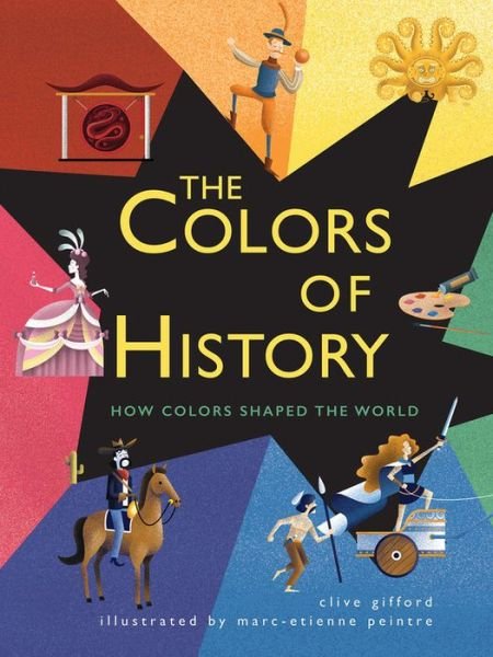 Cover for Clive Gifford · The Colors of History: How Colors Shaped the World (Gebundenes Buch) (2018)