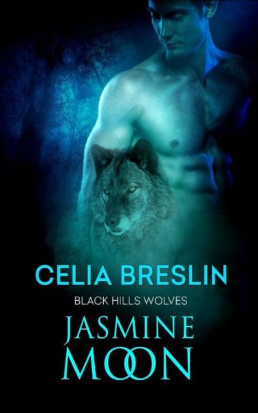 Cover for Celia Breslin · Jasmine Moon (Black Hills Wolves) (Volume 49) (Book) (2017)