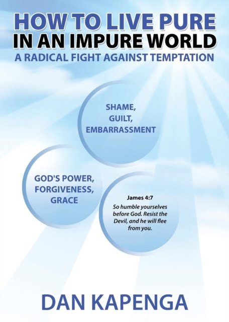 Cover for Dan Kapenga · How To Live Pure In An Impure World : A Radical Fight Against Temptation (Paperback Book) (2018)