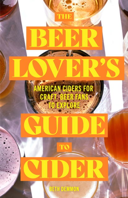 Cover for Beth Demmon · The Beer Lover's Guide to Cider: American Ciders for Craft Beer Fans to Explore (Paperback Book) (2023)