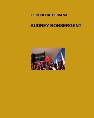 Cover for Bonsergent · Le goufre de ma vie (Paperback Book) (2020)