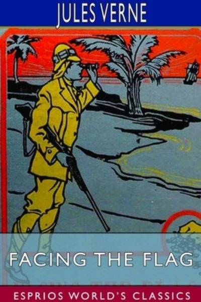 Cover for Jules Verne · Facing the Flag (Esprios Classics) (Paperback Book) (2023)