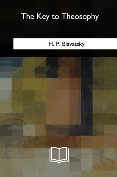 Cover for H P Blavatsky · The Key to Theosophy (Paperback Book) (2018)