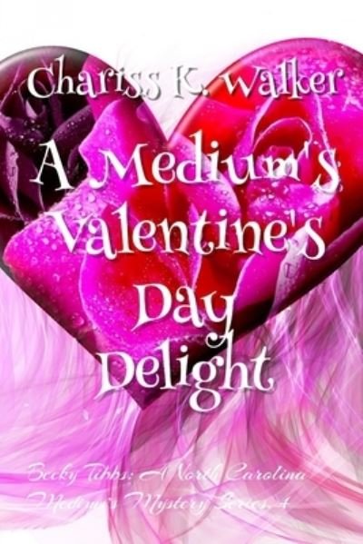 Cover for Chariss K Walker · A Medium's Valentine's Day Delight (Paperback Book) (2019)