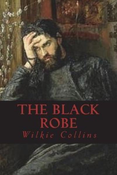 The Black Robe - Wilkie Collins - Bøker - Createspace Independent Publishing Platf - 9781722026400 - 27. juni 2018