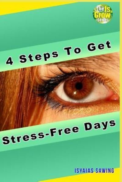 Cover for Isyaias Sawing · 4 Steps to Get Stress-Free Days (Paperback Book) (2018)