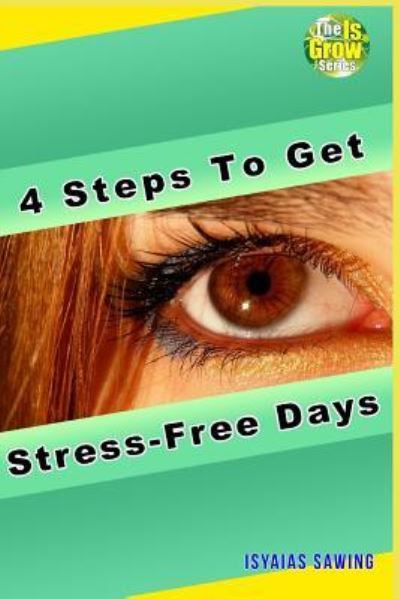 Cover for Isyaias Sawing · 4 Steps to Get Stress-Free Days (Paperback Bog) (2018)