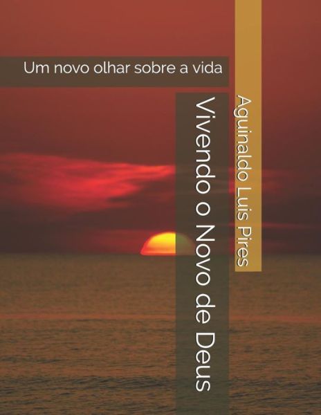 Cover for Aguinaldo Luis Pires · Vivendo o Novo de Deus (Paperback Book) (2018)