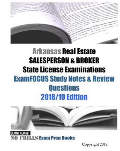 Arkansas Real Estate SALESPERSON & BROKER State License Examinations ExamFOCUS Study Notes & Review Questions - Examreview - Books - Createspace Independent Publishing Platf - 9781727146400 - September 7, 2018
