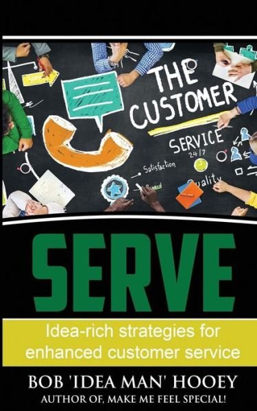 Serve! - Bob 'Idea Man' Hooey - Libros - Independently Published - 9781731051400 - 13 de noviembre de 2018