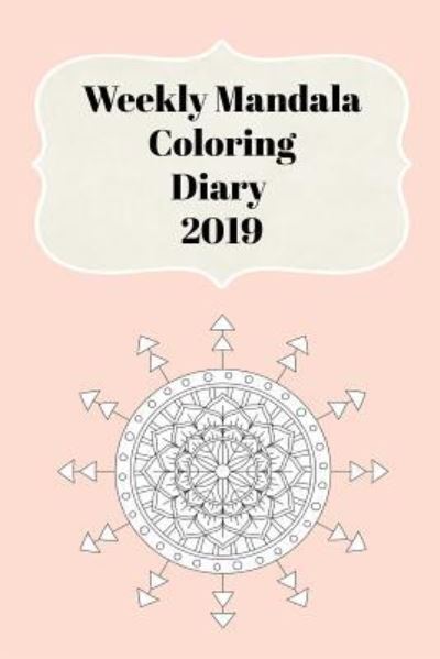 Cover for Sunny Days Prints · Weekly Mandala Coloring Diary 2019 (Paperback Book) (2018)