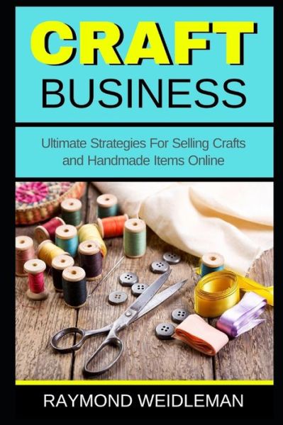 Cover for Raymond Weidleman · Craft Business (Paperback Book) (2018)