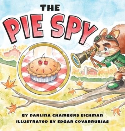 Darlina Eichman · The Pie Spy (Hardcover Book) (2021)