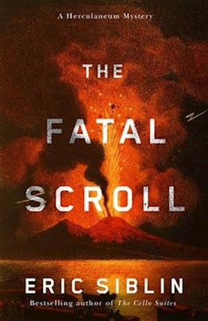 The Fatal Scroll: A Herculaneum Mystery - Eric Siblin - Books - ECW Press,Canada - 9781770418400 - June 12, 2025