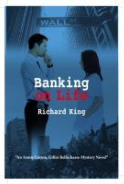 Cover for Richard King · Banking on Life: An Annie Linton, Gilles Bellechasse Mystery Novel - Annie Linton, Gilles Bellechase Mystery (Paperback Book) (2021)