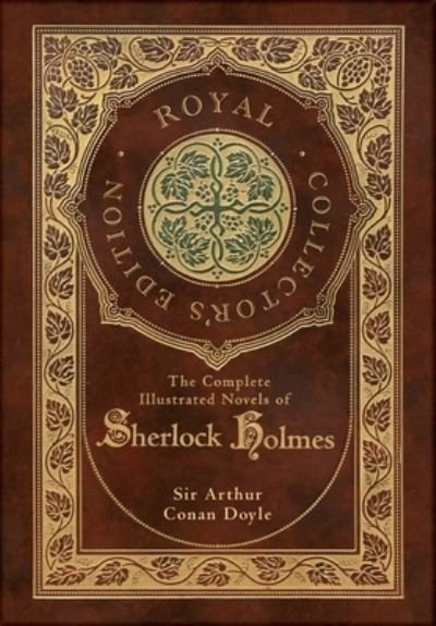 Cover for Sir Arthur Conan Doyle · The Complete Illustrated Novels of Sherlock Holmes (Royal Collector's Edition) (Illustrated) (Case Laminate Hardcover with Jacket) (Hardcover bog) [Royal Collector's edition] (2021)