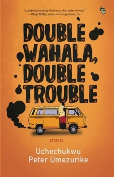 Double Wahala, Double Trouble - Uchechukwu Umezurike - Książki - Griots Lounge Publishing - 9781777688400 - 26 listopada 2021